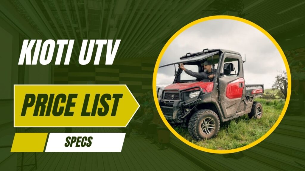 Kioti UTV Price List, Specs, Features 2025